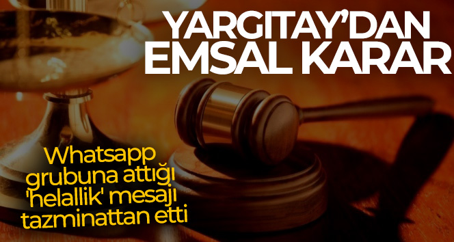 Whatsapp grubuna attığı ‘helallik’ mesajı tazminattan etti