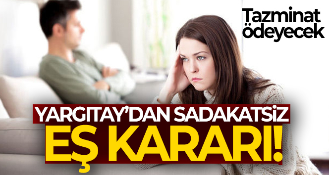 Yargıtay’dan sadakatsiz eş kararı!