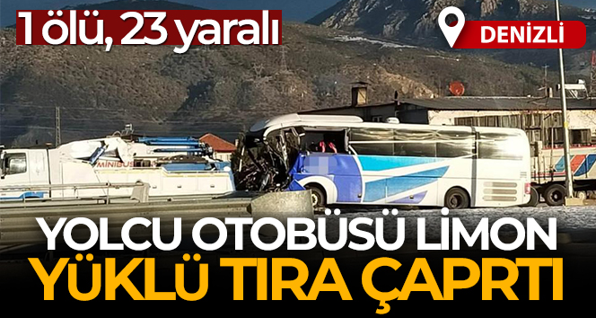 Yolcu otobüsü limon yüklü tıra arkadan çarptı; 1 ölü, 23 yaralı
