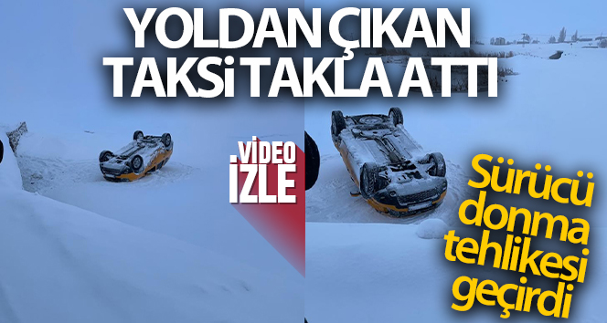 Yoldan çıkan taksi takla attı, donma tehlikesi geçiren sürücü yaralı kurtarıldı
