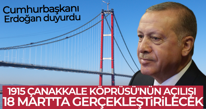 1915 Çanakkale Köprüsü’nün açılışı 18 Mart’ta gerçekleştirilecek