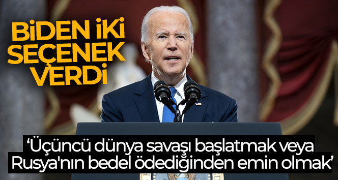 ABD Başkanı Biden: ‘İki seçeneğiniz var, üçüncü dünya savaşı başlatmak veya Rusya’nın bedel ödediğinden emin olmak’