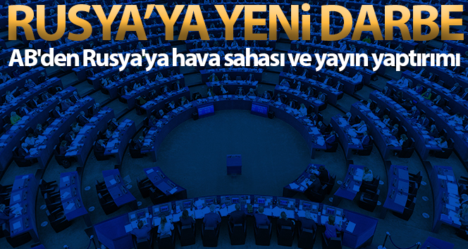 AB’den Rusya’ya hava sahası ve yayın yaptırımı