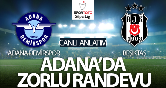Adana Demirspor – Beşiktaş Maç Anlatımı