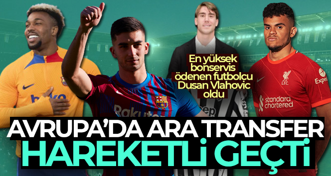 Avrupa’da ara transfer hareketli geçti
