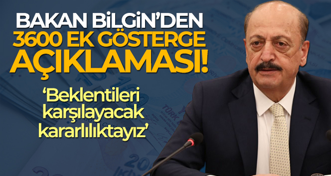 Bakan Bilgin’den 3600 ek gösterge açıklaması!