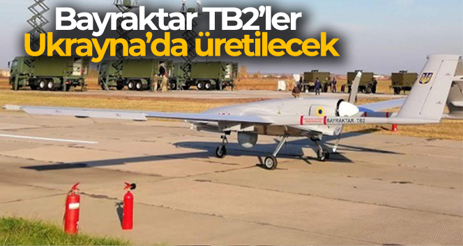 Bayraktar TB2’ler Ukrayna’da üretilecek
