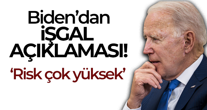 Biden, Rusya’nın Ukrayna’yı işgal etme riskinin “çok yüksek” olduğuna inanıyor