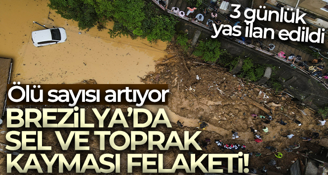 Brezilya’daki sel ve toprak kayması felaketinde ölü sayısı 67’ye yükseldi