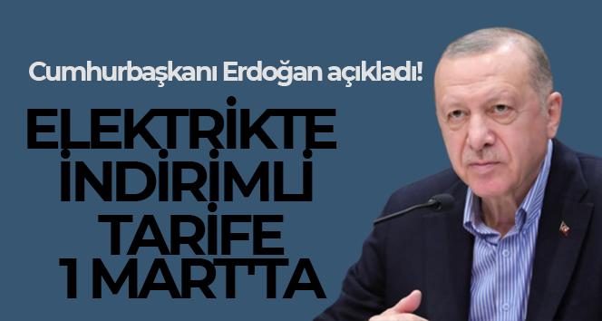 Cumhurbaşkanı Erdoğan açıkladı! Elektrikte indirimli tarife 1 Mart’ta