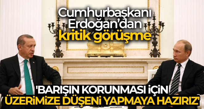 Cumhurbaşkanı Erdoğan, Rusya Devlet Başkanı Putin ile görüştü