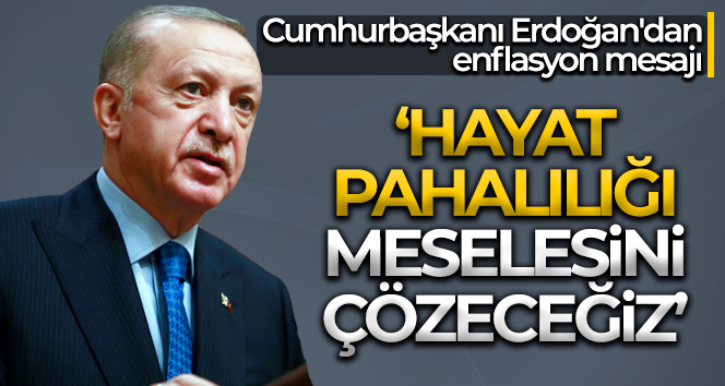 Cumhurbaşkanı Erdoğan’dan enflasyon mesajı