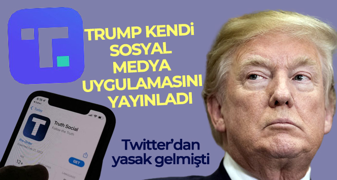 Donald Trump’ın sosyal medya uygulaması ‘Truth Social’ kullanıma sunuldu