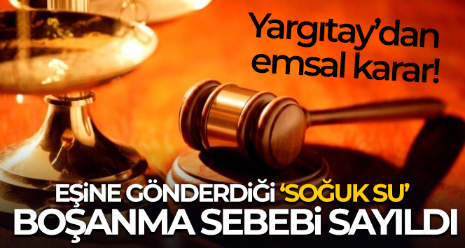 Eşine bakkal çırağıyla gönderdiği ‘soğuk su’ boşanma nedeni sayıldı