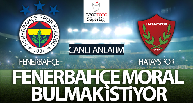Fenerbahçe – Hatayspor Maç Anlatımı