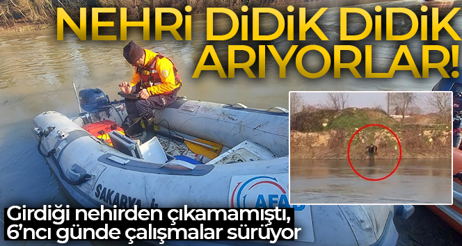 Girdiği nehirden çıkamamıştı, 6’ncı günde çalışmalar sürüyor