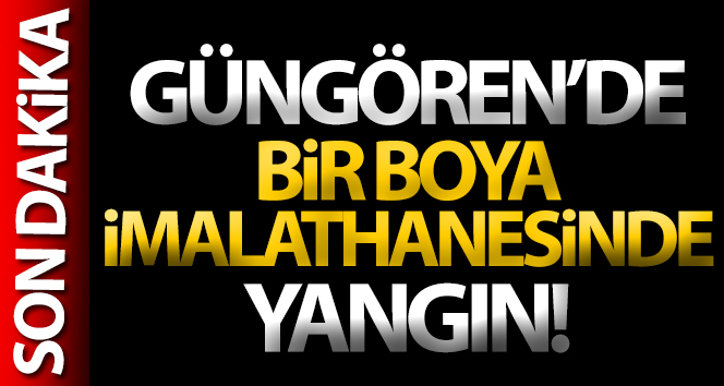 Güngören Sanayi Mahallesi’nde yangın!