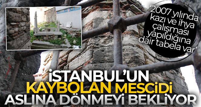 İstanbul’un kaybolan mescidi aslına dönmeyi bekliyor