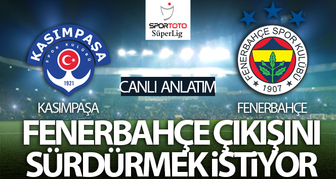 Kasımpaşa – Fenerbahçe Maç Anlatımı