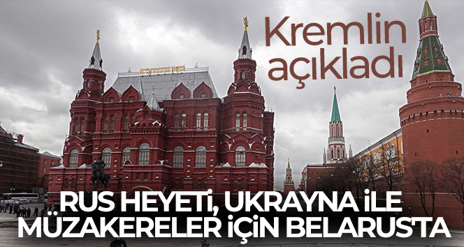 Kremlin: Rus heyeti, Ukrayna ile müzakereler için Belarus’ta