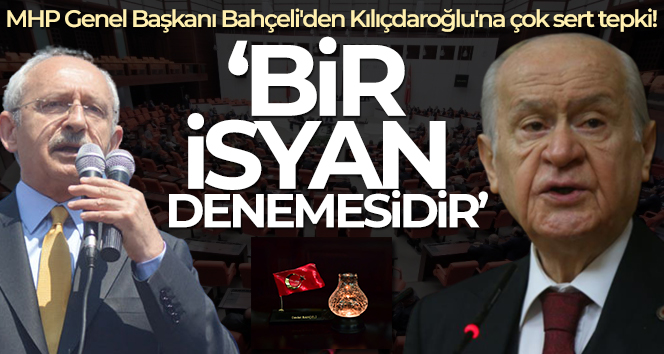 MHP Genel Başkanı Bahçeli’den Kılıçdaroğlu’na tepki!