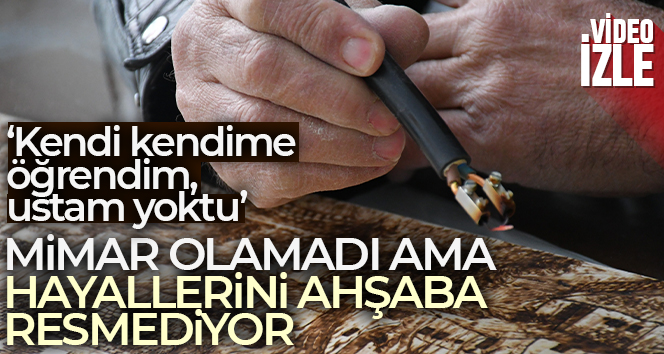 Mimar olamadı ama hayallerini ahşaba resmediyor