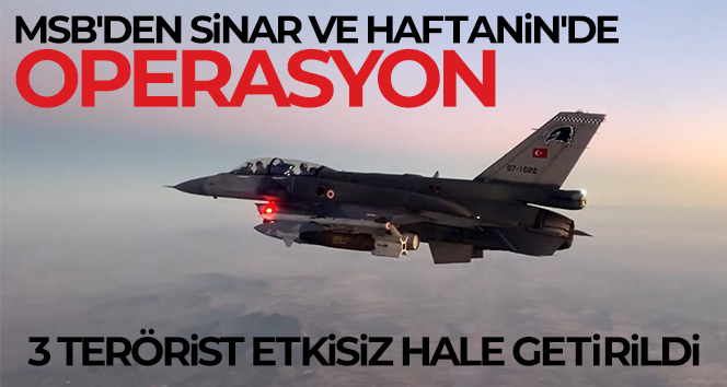 MSB açıkladı: 3 terörist etkisiz hale getirildi