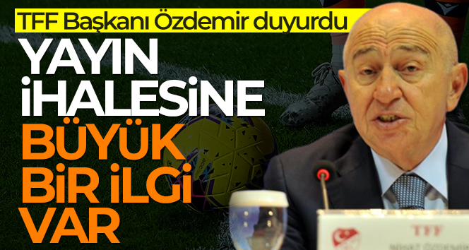 Nihat Özdemir: ‘Yayın ihalesine büyük bir ilgi var’