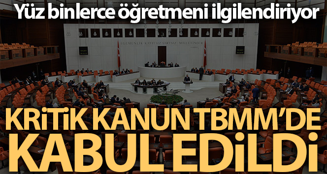 Öğretmenlik Meslek Kanun Teklifi TBMM’de kabul edildi