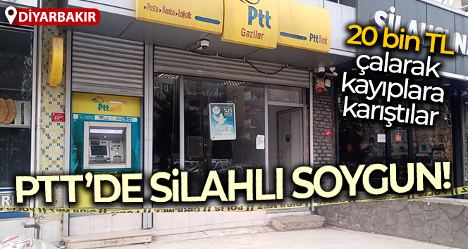 PTT şubesine silahlı soygun!