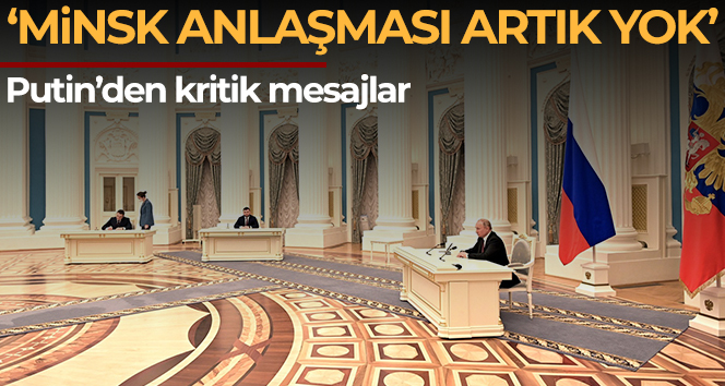 Putin: ‘Minsk anlaşmalarının artık geçerliliği yok’
