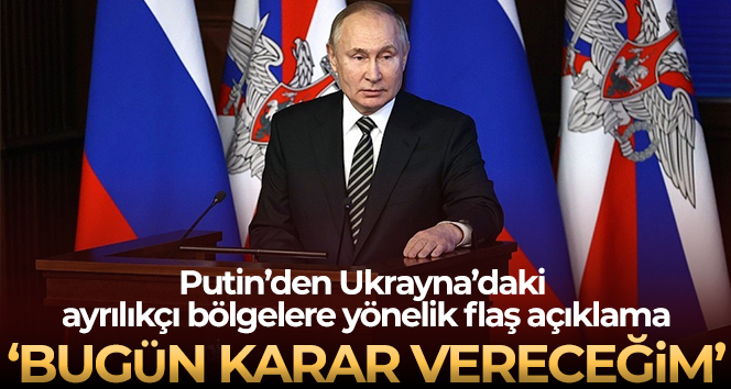 Putin, Ukrayna’nın doğusundaki ayrılıkçı bölgeleri tanıyıp tanımadığına bugün karar verecek