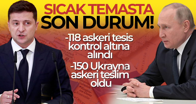 Rusya: ‘Ukrayna’da 118 askeri tesis kontrol altına alındı, 150 Ukrayna askeri teslim oldu’