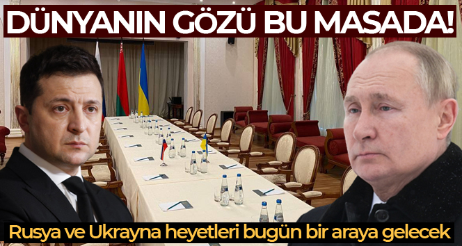 Rusya ve Ukrayna heyetleri bugün bir araya gelecek