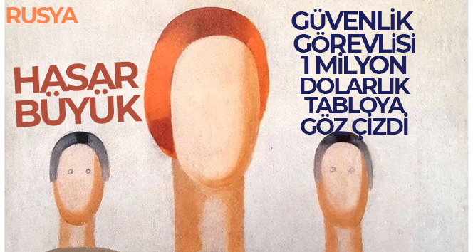 Rusya’da 1 milyon dolar değerindeki tabloya güvenlik görevlisi göz çizdi