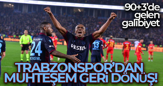 Trabzonspor’dan muhteşem geri dönüş!