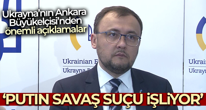 Ukrayna Büyükelçisi Bodnar’dan önemli açıklamalar