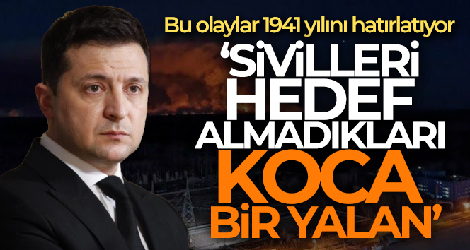Ukrayna Devlet Başkanı Zelenskiy: ‘Sivilleri hedef almadıkları koca bir yalan’