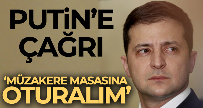 Ukrayna Devlet Başkanı Zelenskiy’den, Putin’e çağrı