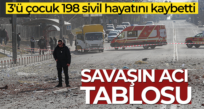 Ukrayna Sağlık Bakanlığı: ‘3’ü çocuk 198 sivil hayatını kaybetti’
