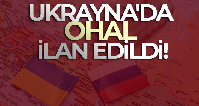 Ukrayna’da 1 ay OHAL ilan edildi