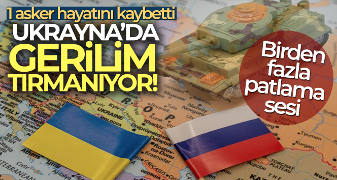 Ukrayna’da gerilim tırmanıyor!