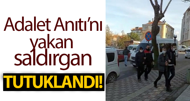 Uzunköprü’de Adalet Anıtı’nı yakan saldırgan tutuklandı