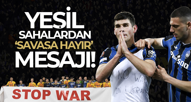 Yeşil sahalardan ‘Savaşa Hayır’ mesajı