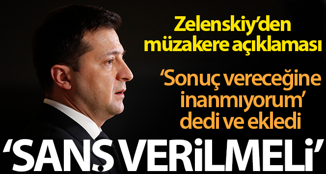 Zelenskiy: ‘Belarus’taki görüşmenin sonuç vereceğine inanmıyorum ama şans verilmeli’