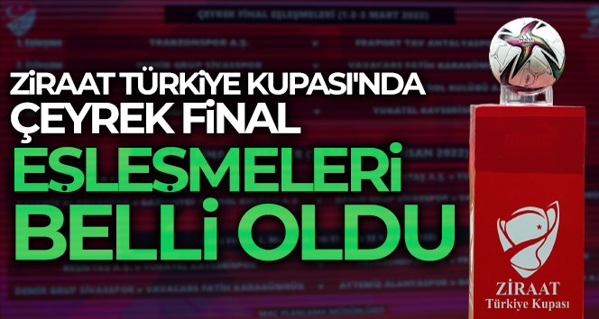 Ziraat Türkiye Kupası’nda çeyrek ve yarı final kura çekimi yapıldı