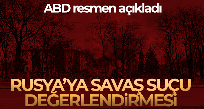 ABD, Rus güçlerinin Ukrayna’da “savaş suçları” işlediğini değerlendiriyor