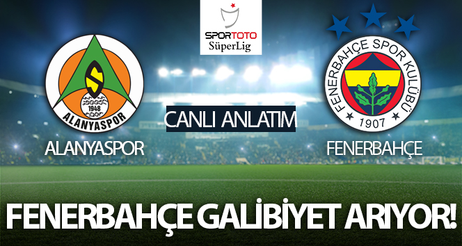Alanyaspor – Fenerbahçe Maçı Canlı Anlatım
