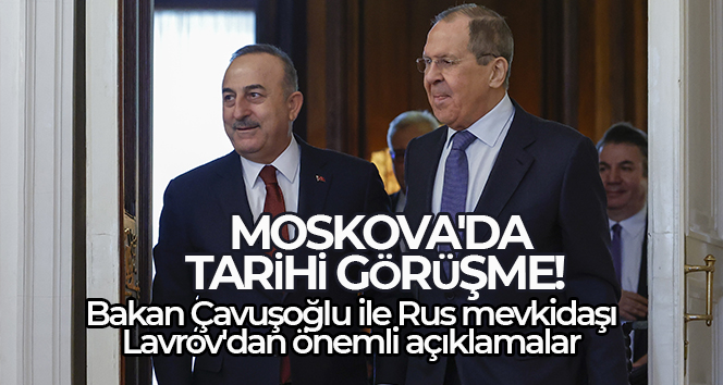 Bakan Çavuşoğlu ile Rus mevkidaşı Lavrov’dan önemli açıklamalar