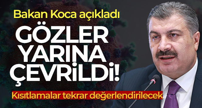 Bakan Koca: ‘Kısıtlamalar tekrar değerlendirilecek’